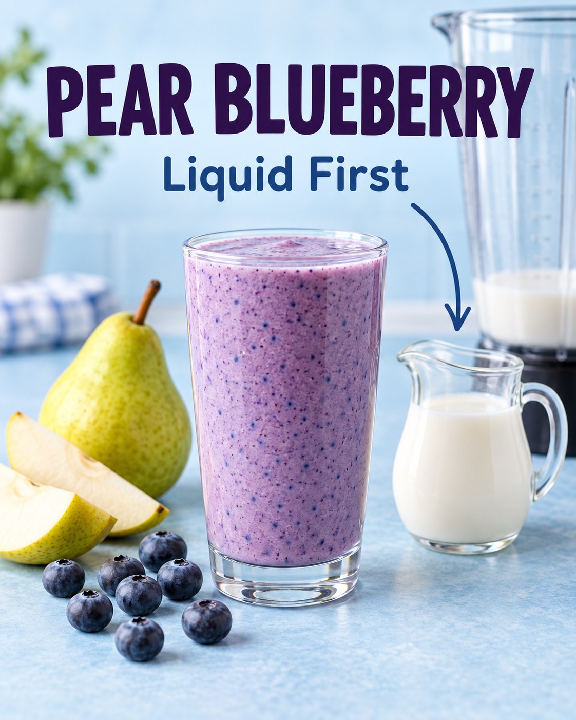 Purple pear blueberry smoothie beside pear, blueberries, and a blender jar, with Pear Blueberry and Liquid First text.
