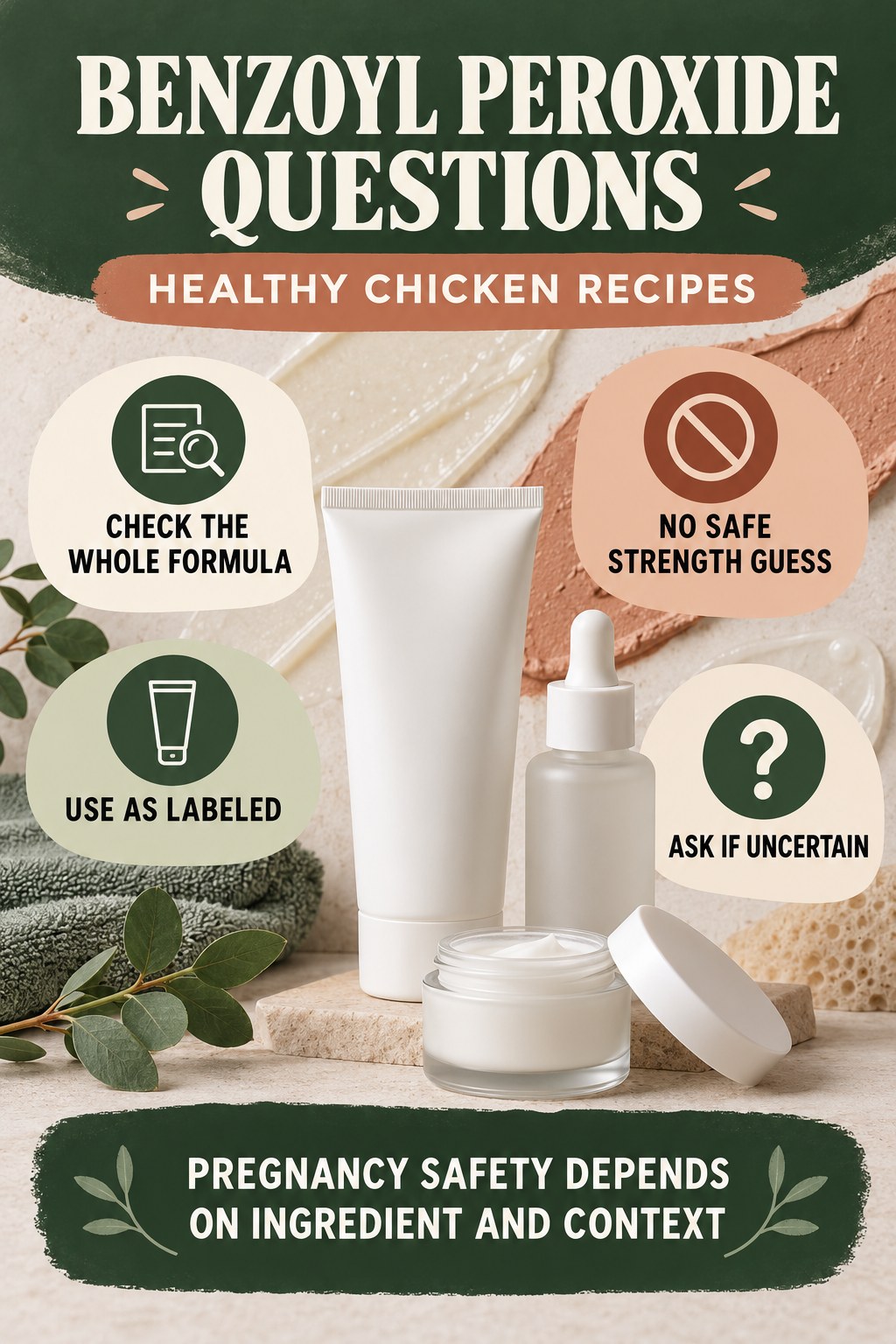Ask About Benzoyl Peroxide Without Inventing a Regimen pregnancy skincare ingredient-question infographic for Healthy Chicken Recipes with four careful label-review points.