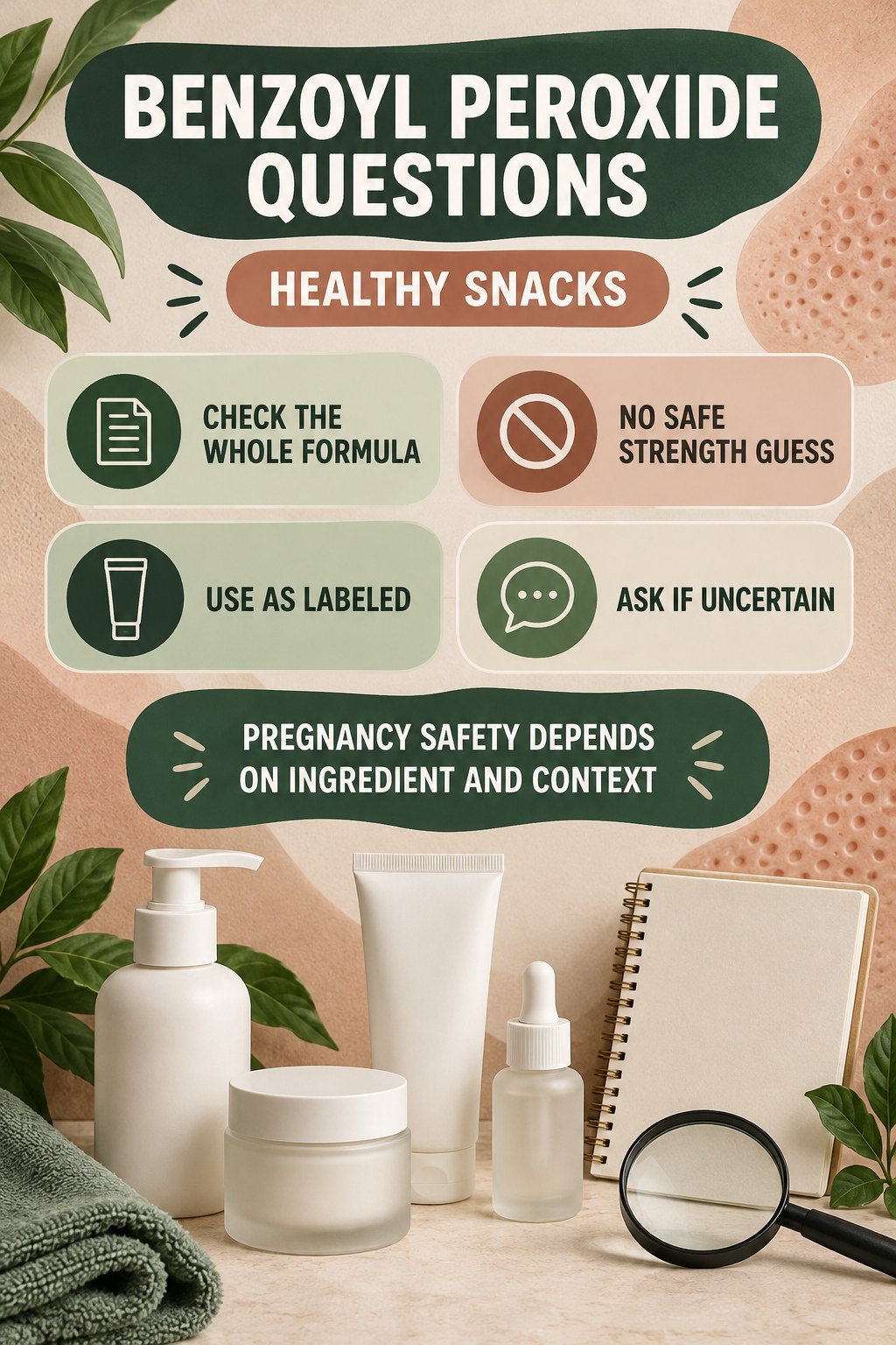 Ask About Benzoyl Peroxide Without Inventing a Regimen pregnancy skincare ingredient-question infographic for Healthy Snacks with four careful label-review points.