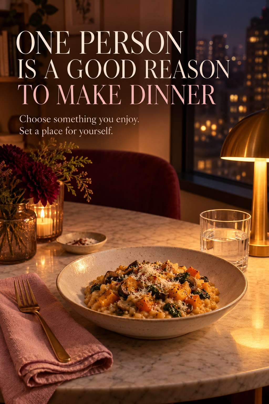 Single place setting with a warm dinner by a window and a message that one person is a good reason to make dinner.