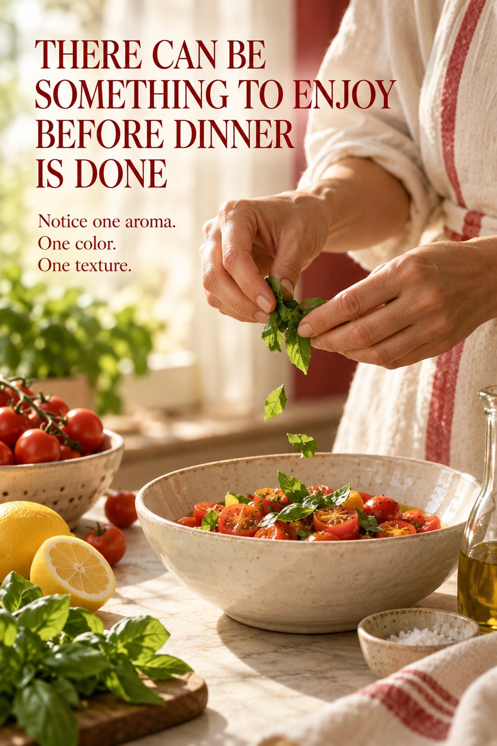 Hands tearing fresh herbs beside tomatoes and a lemon in a sunlit kitchen with encouragement to enjoy the preparation process.