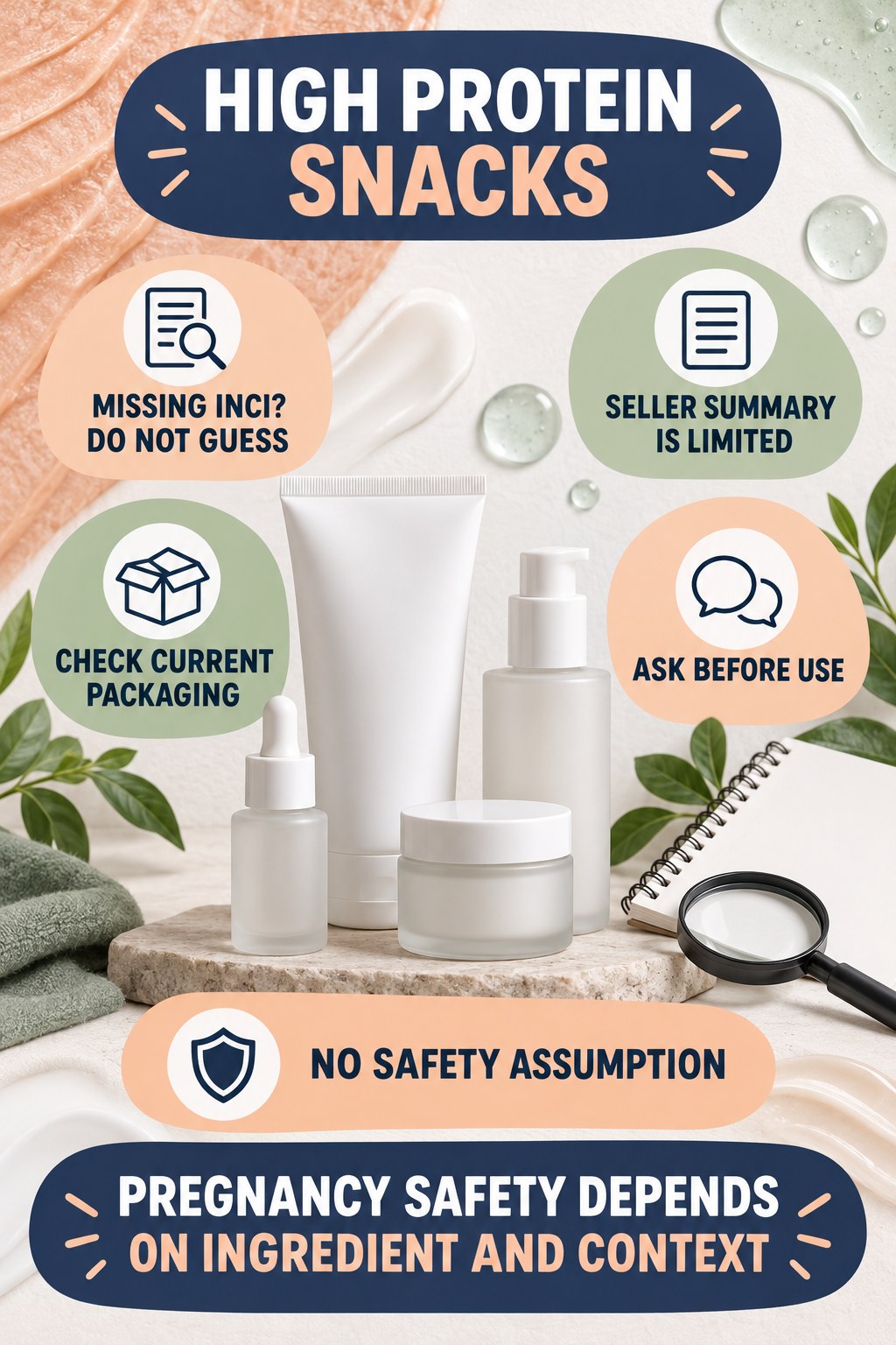 Respond When the Full Ingredient List Is Missing pregnancy skincare ingredient-question infographic for High Protein Snacks with four careful label-review points.