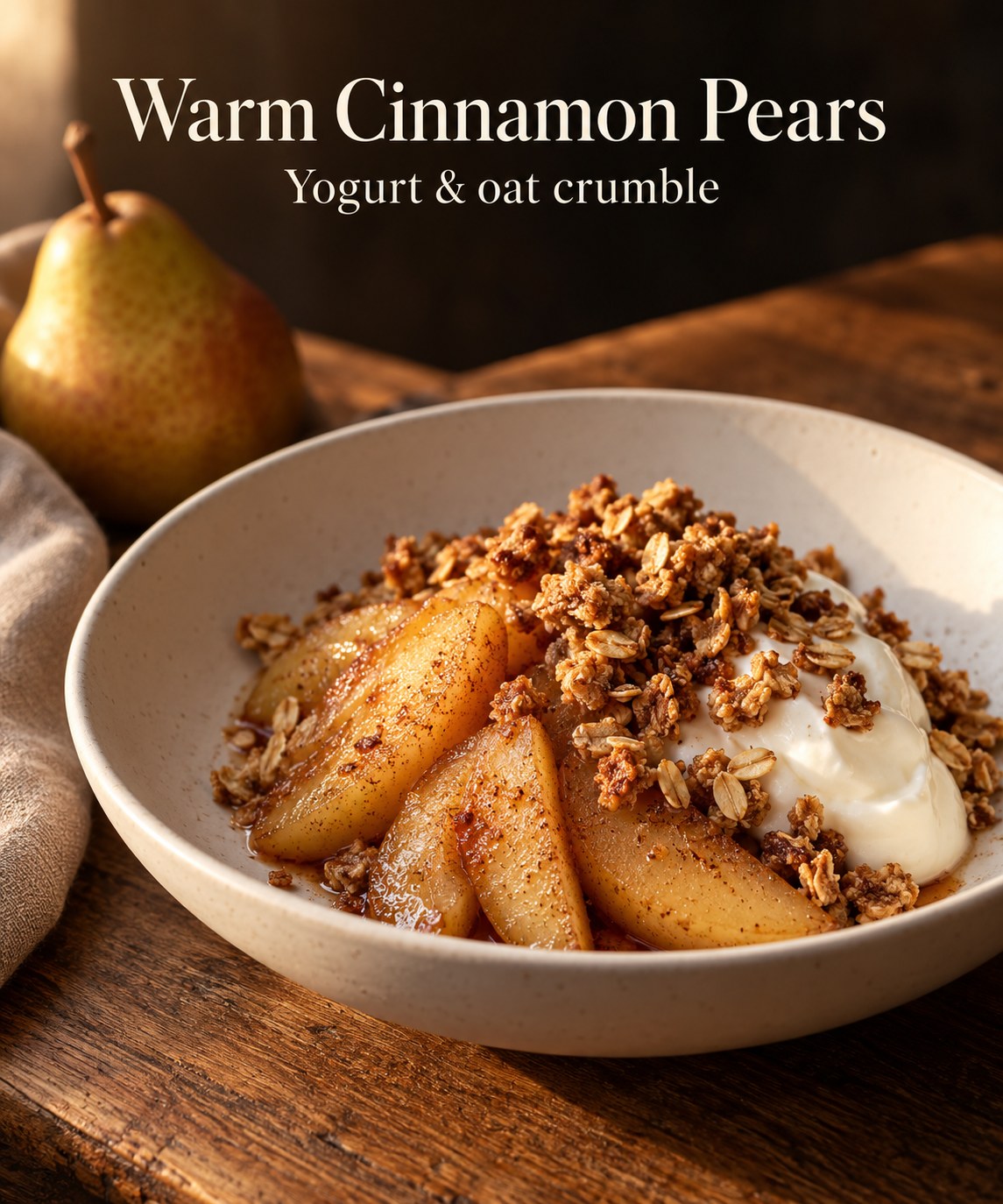 Warm cinnamon pear slices topped with yogurt and golden oat crumble
